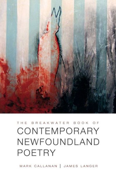 The Breakwater Book of Contemporary Newfoundland Poetry - James Langer - Books - Breakwater Books Ltd. - 9781550814088 - April 10, 2013