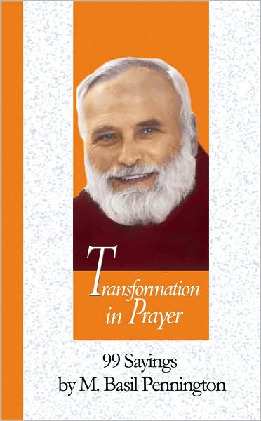 Cover for Pennington, M. Basil, Ocso · Transformation in Prayer: 99 Sayings by M. Basil Pennington - 99 Words to Live by S. (Hardcover Book) (2009)