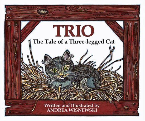 Cover for Andrea Wisnewski · Trio: The Tale of a Three-Legged Cat (Hardcover Book) [First edition. edition] (2017)