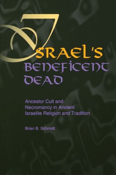 Cover for Brian B. Schmidt · Israel's Beneficent Dead: Ancestor Cult and Necromancy in Ancient Israelite Religion and Tradition (Taschenbuch) (1996)