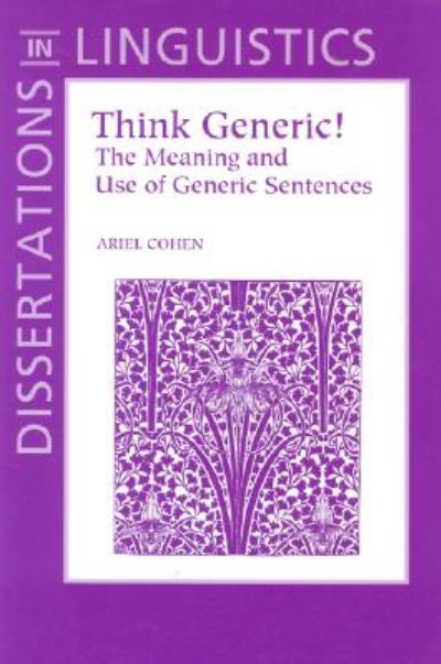 Cover for Ariel Cohen · Think Generic!: the Meaning and Use of Generic Sentences - Dissertations in Linguistics S. (Paperback Book) (1999)