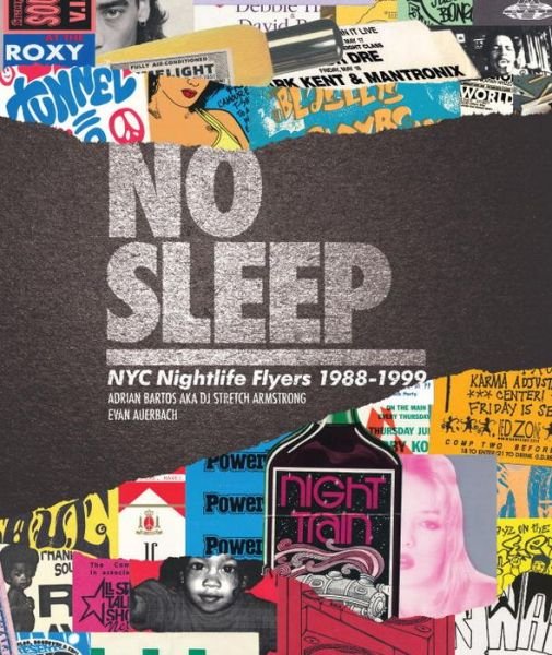 Cover for Adrian Bartos · No Sleep: NYC Nightlife Flyers 1988-1999 (Hardcover Book) (2016)