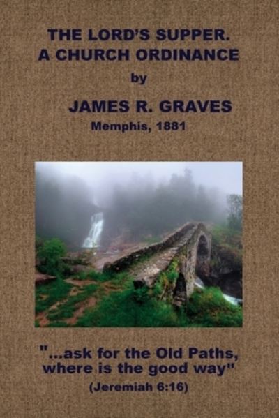 Lord's Supper - J. R. Graves - Other - Baptist Standard Bearer, Incorporated - 9781579781088 - June 9, 2021