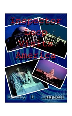 Inspector Loop Visits America - Danny B. Lamont - Books - 1st Book Library - 9781585001088 - December 19, 1997