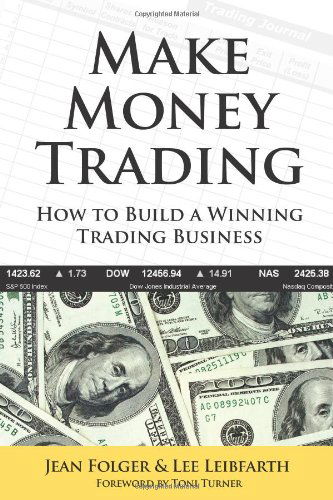 Cover for Jean Folger and Lee Leibfarth · Make Money Trading: How to Build a Winning Trading Business with Foreword by Toni Turner (Paperback Book) (2007)