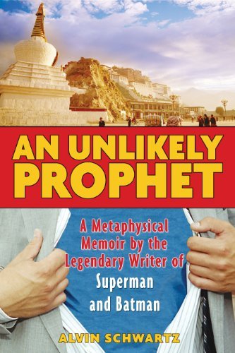 Cover for Alvin Schwartz · An Unlikely Prophet: a Metaphysical Memoir by the Legendary Writer of Superman and Batman (Pocketbok) (2006)