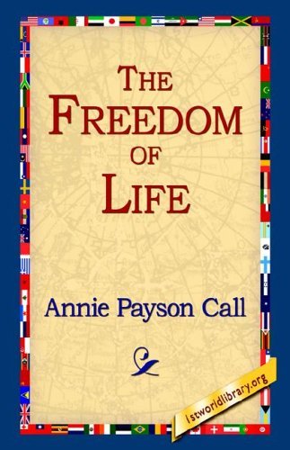 Cover for Annie Payson Call · The Freedom of Life (Paperback Bog) (2004)
