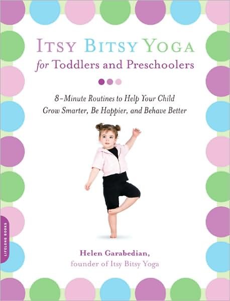 Cover for Helen Garabedian · Itsy Bitsy Yoga for Toddlers and Preschoolers: 8-Minute Routines to Help Your Child Grow Smarter, Be Happier, and Behave Better (Taschenbuch) (2008)