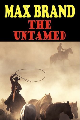 The Untamed - Max Brand - Libros - Phoenix Rider - 9781604504088 - 3 de octubre de 2008