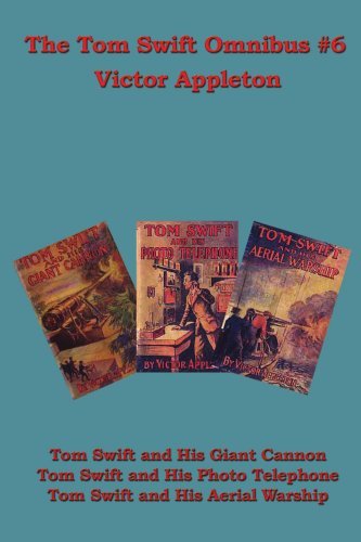 The Tom Swift Omnibus #6: Tom Swift and His Giant Cannon, Tom Swift and His Photo Telephone, Tom Swift and His Aerial Warship - Victor Appleton - Libros - Wilder Publications - 9781604591088 - 8 de noviembre de 2007