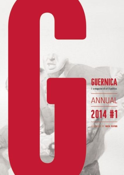 Guernica #1: Annual 2014 - Nick Flynn - Books - Haymarket Books - 9781608465088 - November 18, 2014