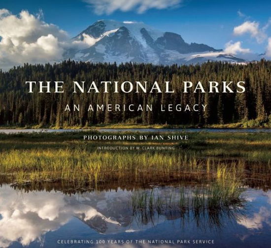 Cover for Ian Shive · The National Parks: An American Legacy (Hardcover Book) (2015)