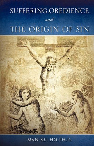 Cover for Man Kei Ho Ph.d. · Suffering, Obedience and the Origin of Sin (Pocketbok) (2010)