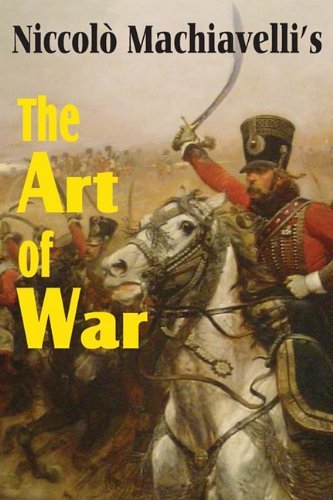 Machiavelli's the Art of War - Niccolò Machiavelli - Books - Bottom of the Hill Publishing - 9781612031088 - February 1, 2011