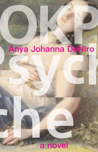 Cover for Anya Johanna DeNiro · OKPsyche: a novel (Paperback Book) (2023)
