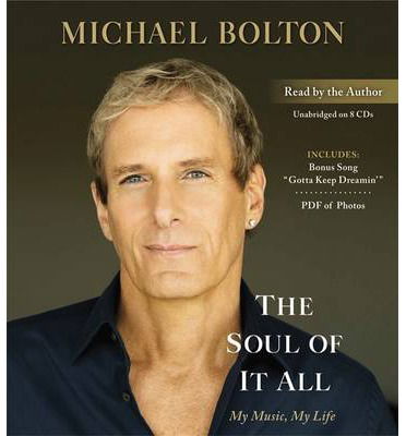 The Soul of It All: My Music, My Life - Michael Bolton - Hörbuch - Little, Brown & Company - 9781619694088 - 5. Februar 2013