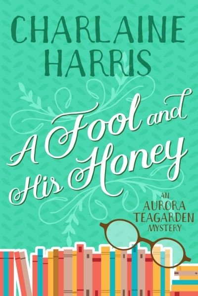Cover for Charlaine Harris · Fool and His Honey An Aurora Teagarden Mystery (Book) (2020)