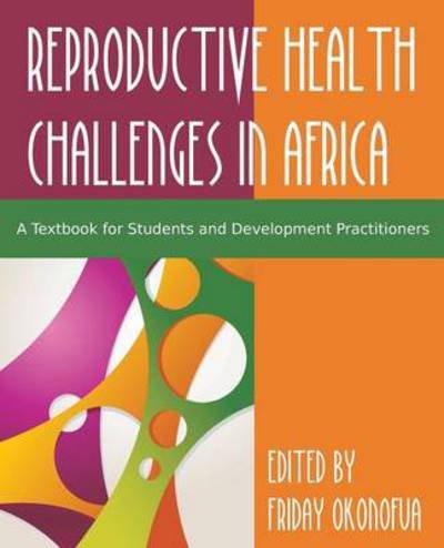 Cover for Friday Okonofua · Confronting the Challenge of Reproductive Health in Africa: A Textbook for Students and Development Practitioners (Paperback Book) (2014)
