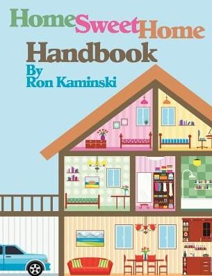 Ronald P Kaminski · Home Sweet Home Handbook (Paperback Bog) (2015)
