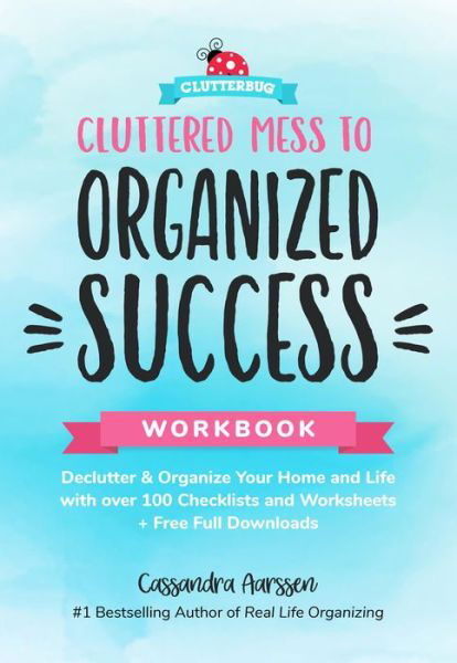 Cluttered Mess to Organized Success Workbook - Cassandra Aarssen - Bøger - Mango Media - 9781633537088 - 18. januar 2018