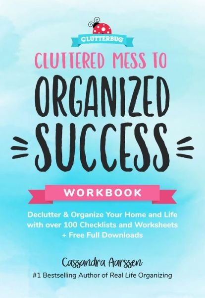 Cluttered Mess to Organized Success Workbook - Cassandra Aarssen - Livros - Mango Media - 9781633537088 - 18 de janeiro de 2018