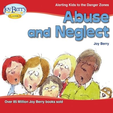 Cover for Joy Berry · Abuse and Neglect Alerting Kids to the Danger Zones (Book) (2020)