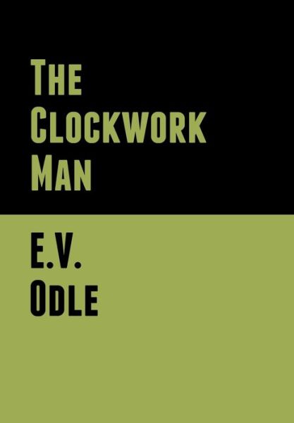 Cover for E V Odle · The Clockwork Man (Hardcover Book) (2020)