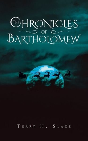 Cover for Terry H. Slade · Chronicles of Bartholomew (Bok) (2022)