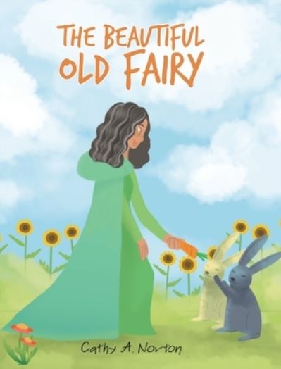 The Beautiful Old Fairy - Cathy A Norton - Books - Newman Springs Publishing, Inc. - 9781638813088 - August 24, 2021