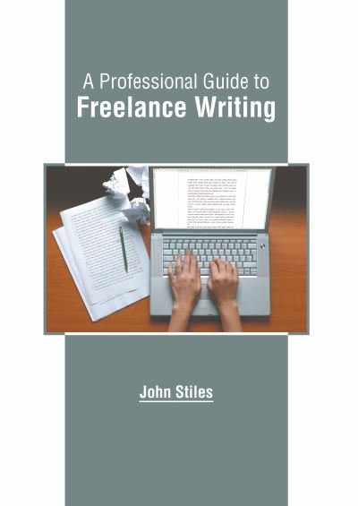 Cover for John Stiles · A Professional Guide to Freelance Writing (Hardcover Book) (2022)