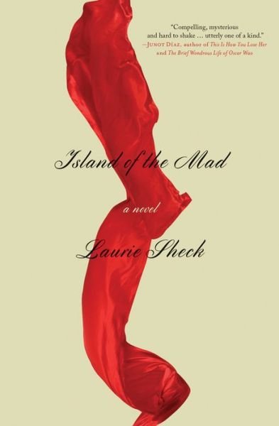 Cover for Laurie Sheck · Island of the Mad: A Novel (Pocketbok) (2017)