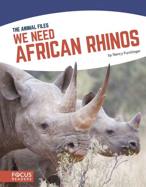 Cover for Nancy Furstinger · We Need African Rhinos - The Animal Files (Hardcover Book) (2019)