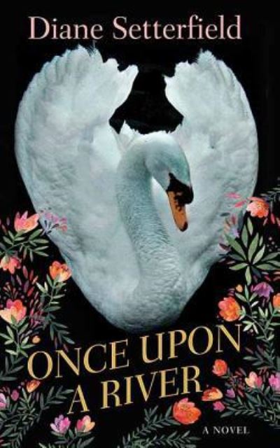 Cover for Diane Setterfield · Once Upon a River (Hardcover Book) (2019)