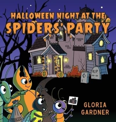 Cover for Gloria Gardner · Halloween Night at the Spiders' Party (Hardcover Book) (2021)