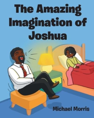 Cover for Michael Morris · The Amazing Imagination of Joshua (Paperback Book) (2021)