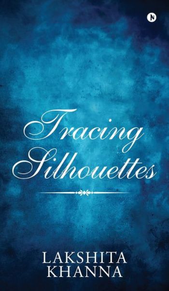 Cover for Lakshita Khanna · Tracing Silhouettes (Hardcover bog) (2019)