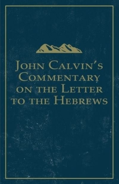 Cover for John Calvin · John Calvin's Commentary on the Letter to the Hebrews (Pocketbok) (2020)