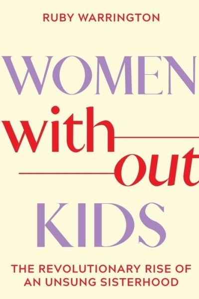 Cover for Ruby Warrington · Women Without Kids (Book) (2024)
