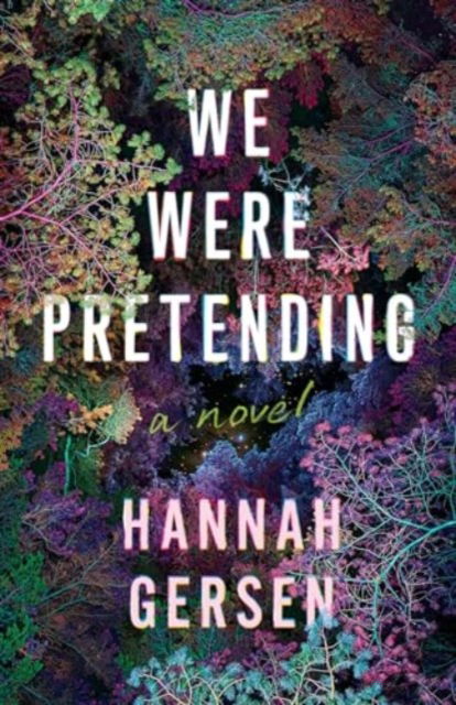 Cover for Hannah Gersen · We Were Pretending: A Novel (Hardcover Book) (2024)