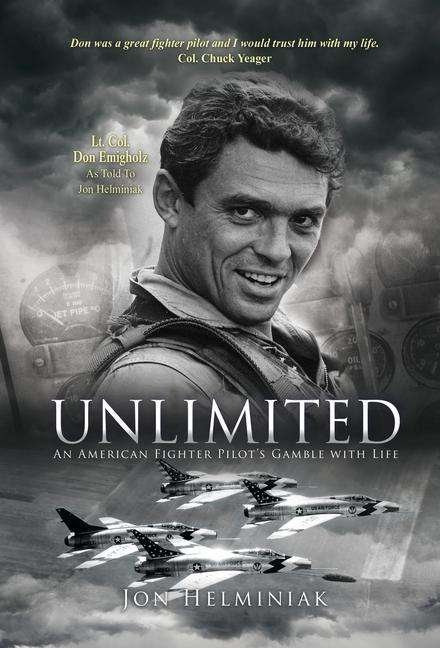 Cover for Jon Helminiak · Unlimited An American Fighter Pilot's Gamble with Life (Hardcover Book) (2021)
