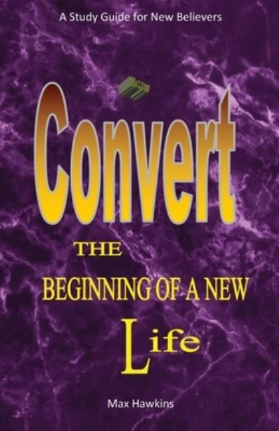 Cover for Max Hawkins · New Convert the Beginning of a New Life (Book) (2022)