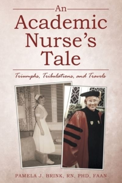 Cover for Pamela J Brink Phd Faan · An Academic Nurse's Tale (Paperback Book) (2021)