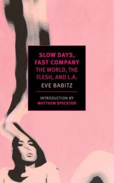 Slow Days, Fast Company - Eve Babitz - Kirjat - The New York Review of Books, Inc - 9781681370088 - tiistai 30. elokuuta 2016