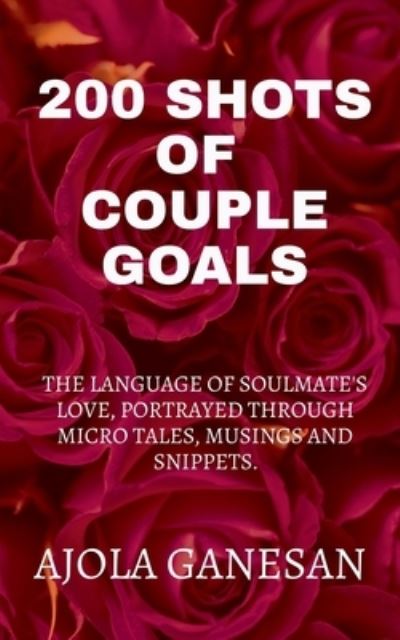 Cover for Ajola Ganesan · 200 Shots of Couple Goals (Pocketbok) (2021)