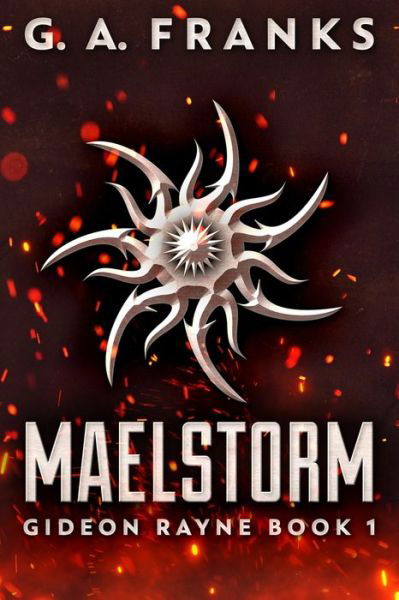 Cover for G a Franks · Maelstorm (Gideon Rayne Book 1) (Paperback Book) (2021)