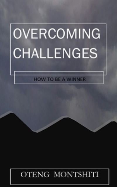 Cover for Oteng Montshiti · Overcoming challenges (Hardcover Book) (2020)