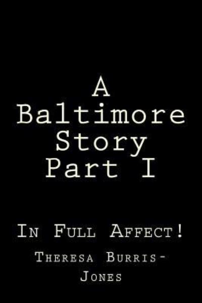 Cover for Theresa Burris-Jones · A Baltimore Story Part I (Paperback Book) (2017)