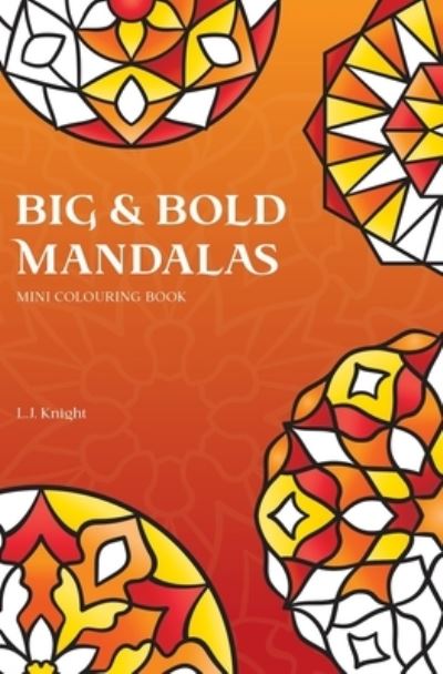 Cover for L J Knight · Big and Bold Mandalas Mini Colouring Book (Paperback Book) (2018)