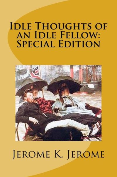 Idle Thoughts of an Idle Fellow - Jerome K Jerome - Books - Createspace Independent Publishing Platf - 9781718678088 - May 5, 2018