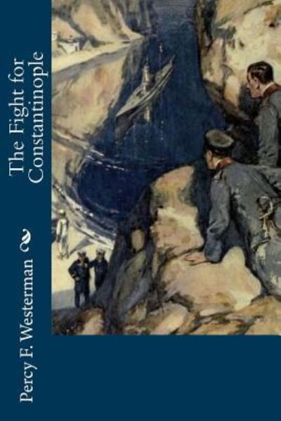 Cover for Percy F Westerman · The Fight for Constantinople (Paperback Book) (2018)